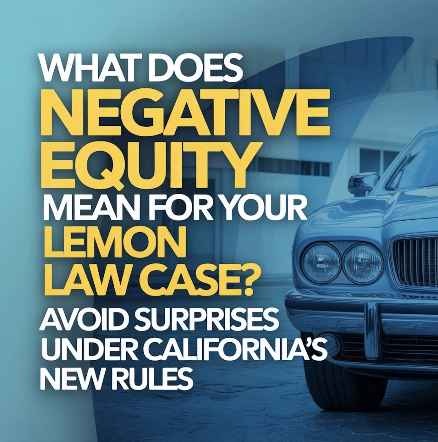 What Does “Negative Equity” Mean for your Lemon Law Case?