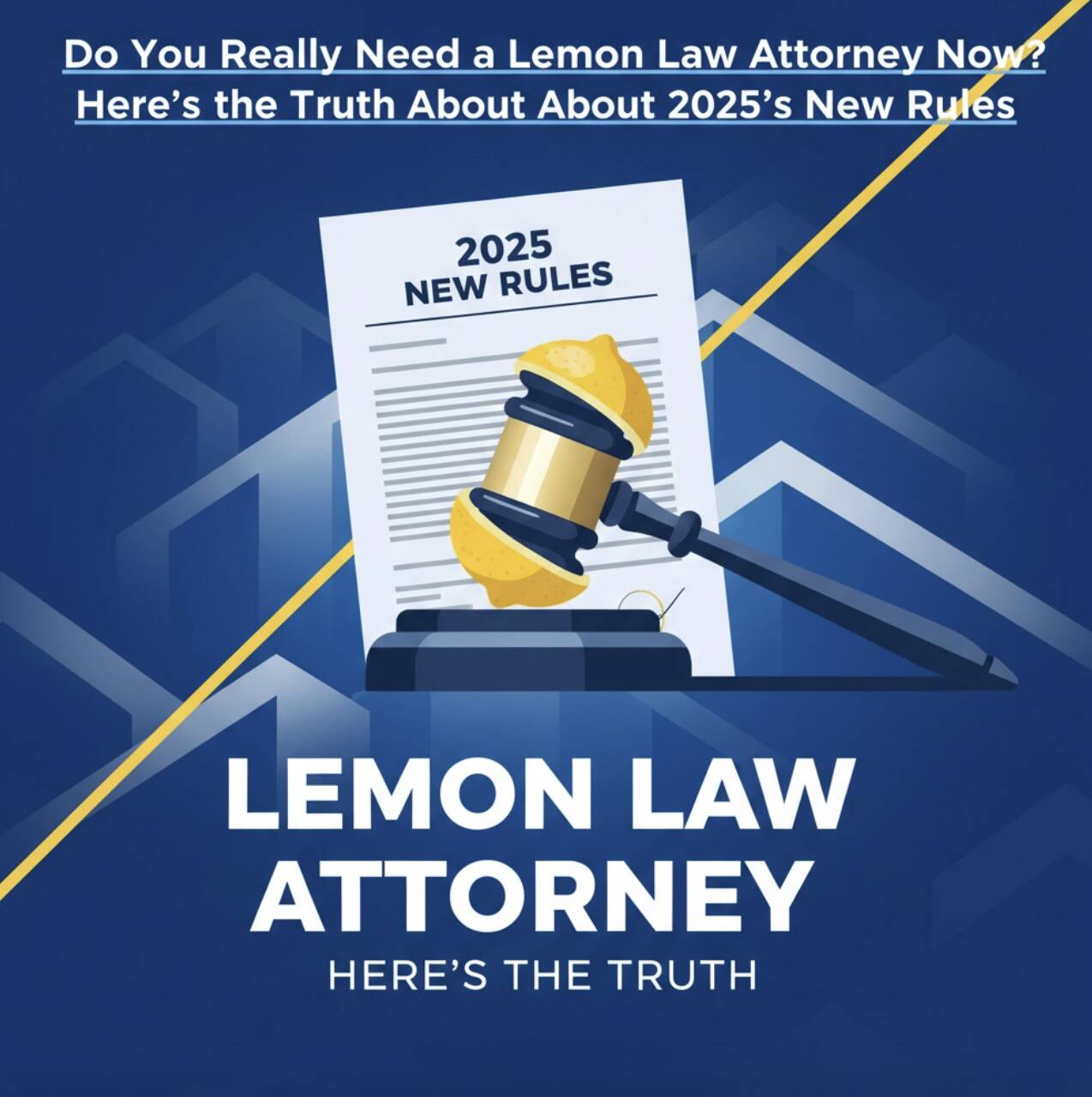 Do You Really Need a Lemon Law Attorney Now? Truth About 2025’s New Rules